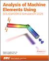 Analysis of Machine Elements Using SOLIDWORKS Simulation 2026 small book cover