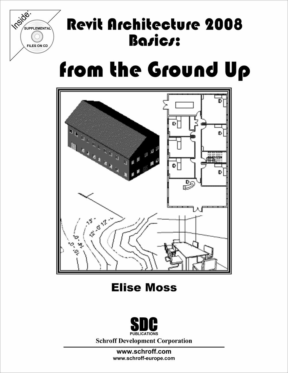 Revit 2008 Revit Architecture 2008 Basics: From the Ground Up, Book 9781585033768 ...