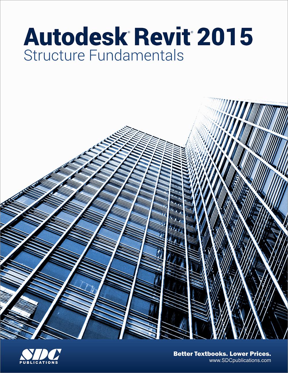 Autodesk Revit 2015 Structure Fundamentals, Book 9781585038909 SDC