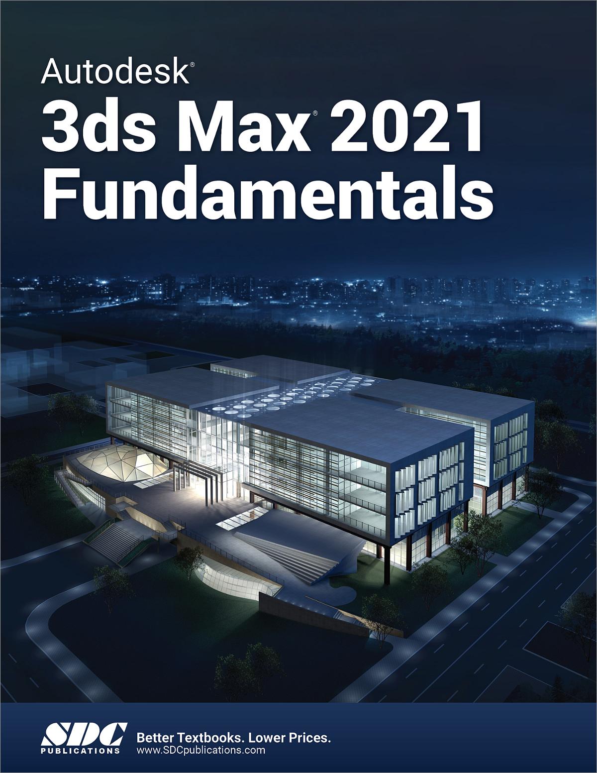 Autodesk 3ds Max 2021 Fundamentals, Book 9781630573522 - SDC Publications