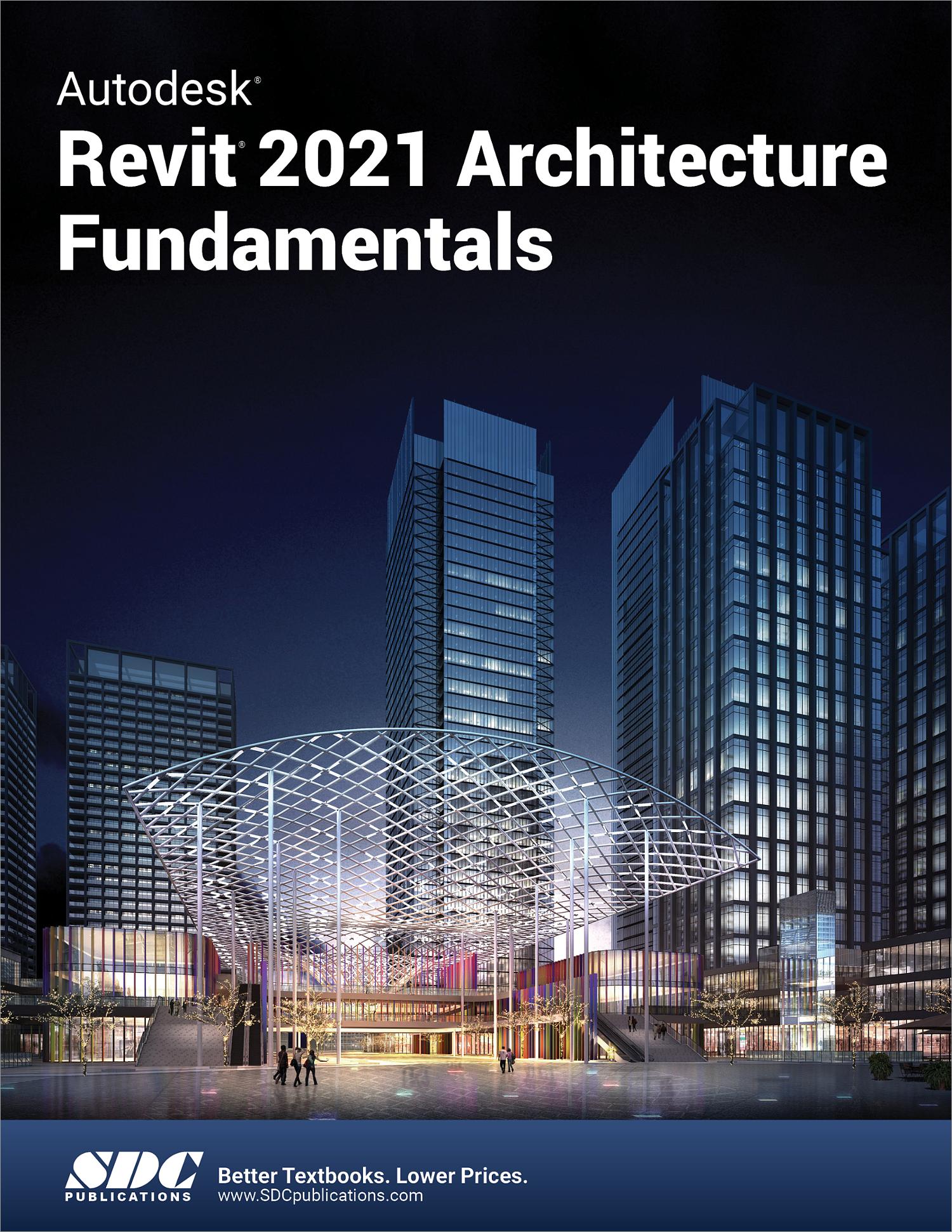 Autodesk Revit 2021 Architecture Fundamentals, Book 9781630573355 - SDC ...