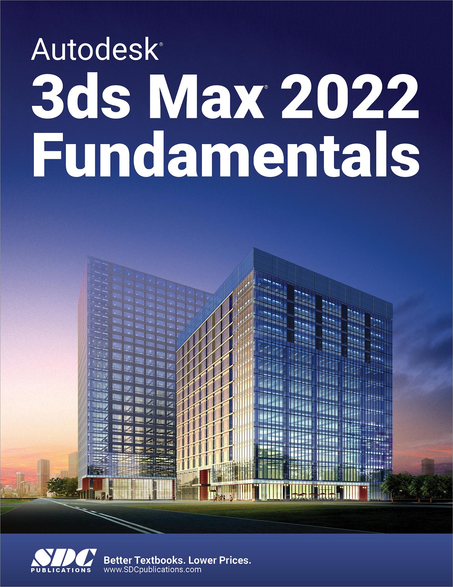 Autodesk 3ds Max 2022 Fundamentals, Book 9781630574246 - SDC Publications