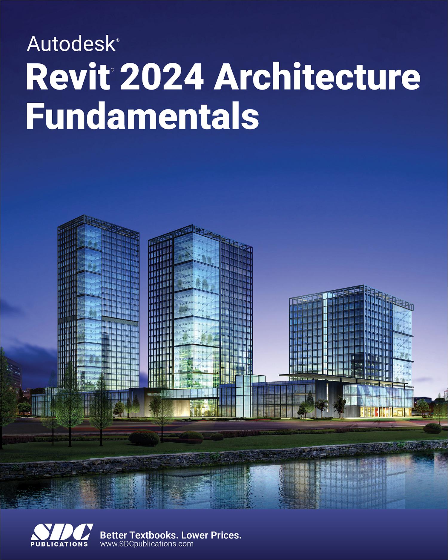 Autodesk Revit 2024 Architecture Fundamentals, Book 9781630575922 SDC Publications