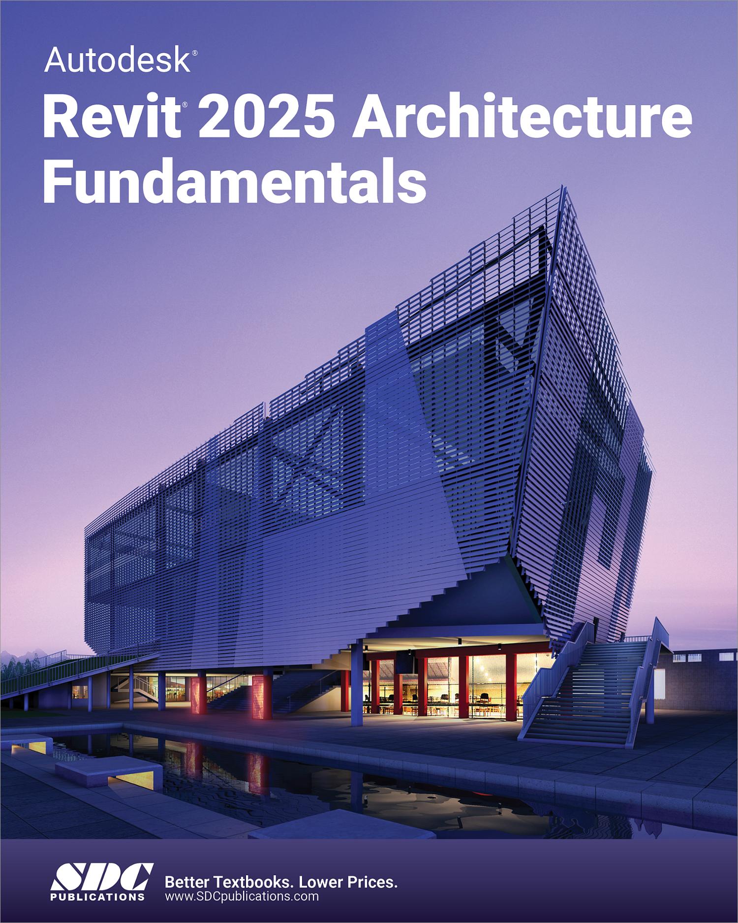 Autodesk Revit 2025 Architecture Fundamentals, Book 9781630576806 - SDC ...