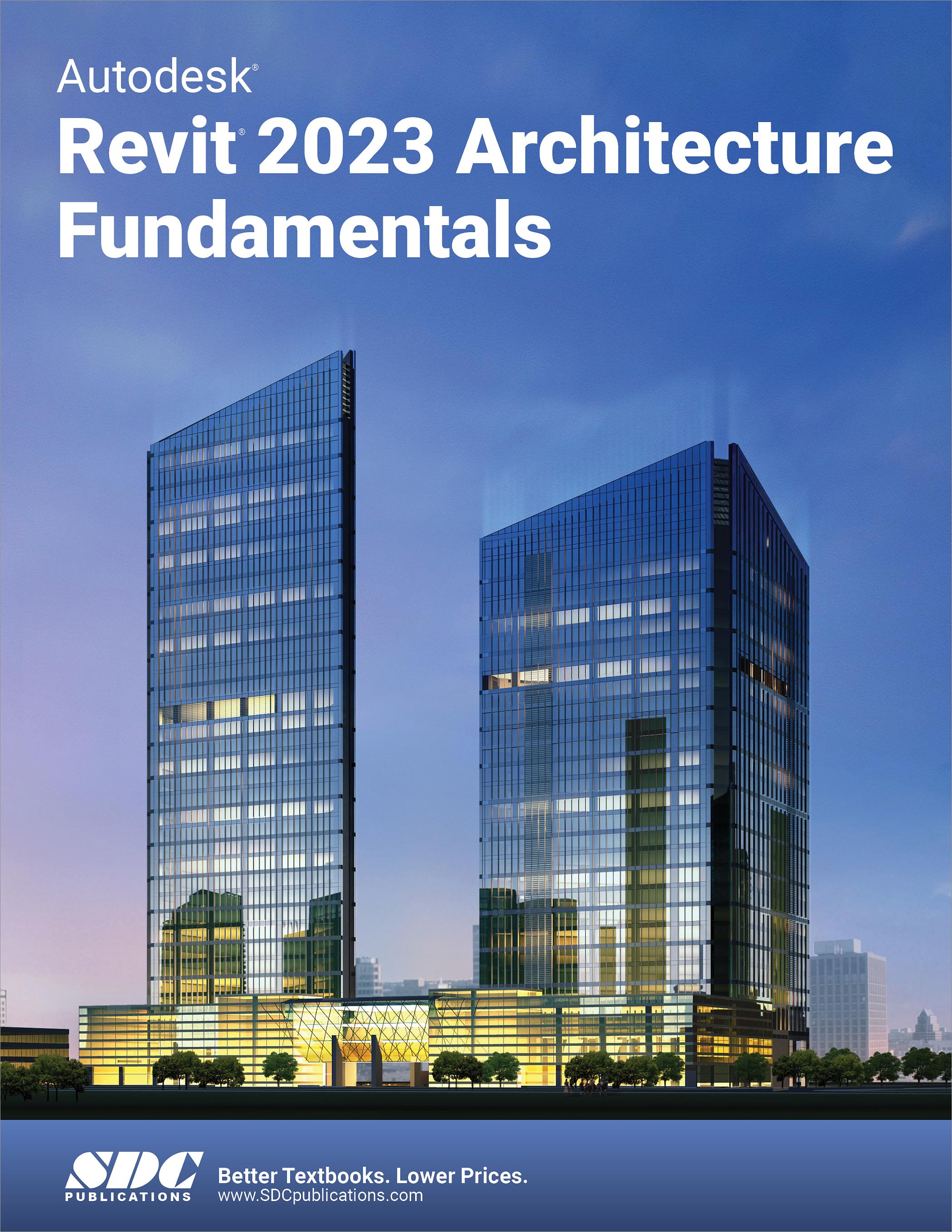 Autodesk Revit 2023 Architecture Fundamentals Book 9781630575144 SDC 