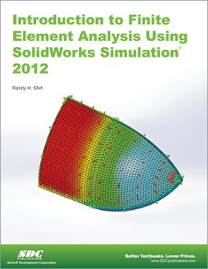 Introduction to Finite Element Analysis Using SolidWorks Simulation 2012 book cover