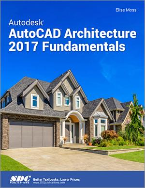 Autodesk Autocad Architecture 17 Fundamentals Book Isbn 978 1 032 3 Sdc Publications