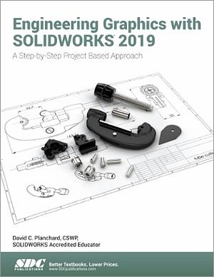 Engineering Graphics With Solidworks 2019 Book 9781630572303 Sdc Publications