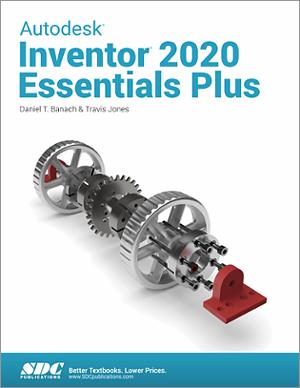 Autodesk Inventor 2020 Essentials Plus Book Isbn 978 1 63057 249 5 Sdc Publications