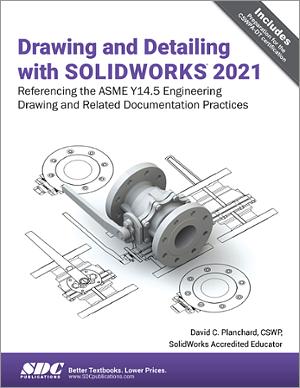 Drawing and Detailing with SOLIDWORKS 2021 Drawing and Detailing with SOLIDWORKS 2021 book cover