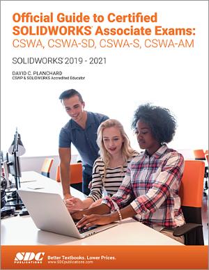 Official Guide to Certified SOLIDWORKS Associate Exams: CSWA, CSWA-SD, CSWA-S, CSWA-AM Official Guide to Certified SOLIDWORKS Associate Exams: CSWA, CSWA-SD, CSWA-S, CSWA-AM book cover