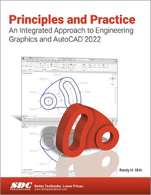 Principles and Practice An Integrated Approach to Engineering Graphics and AutoCAD 2022 Principles and Practice An Integrated Approach to Engineering Graphics and AutoCAD 2022 book cover