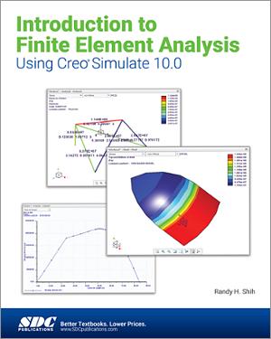 Introduction to Finite Element Analysis Using Creo Simulate 10.0 book cover