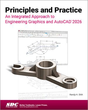 Principles and Practice An Integrated Approach to Engineering Graphics and AutoCAD 2026 Principles and Practice An Integrated Approach to Engineering Graphics and AutoCAD 2026 book cover