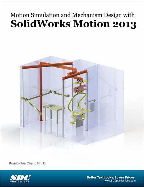 Motion Simulation and Mechanism Design with SolidWorks Motion 2013 book cover