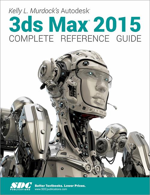 Kelly L. Murdock's Autodesk 3ds Max 2015 Complete Reference Guide book cover
