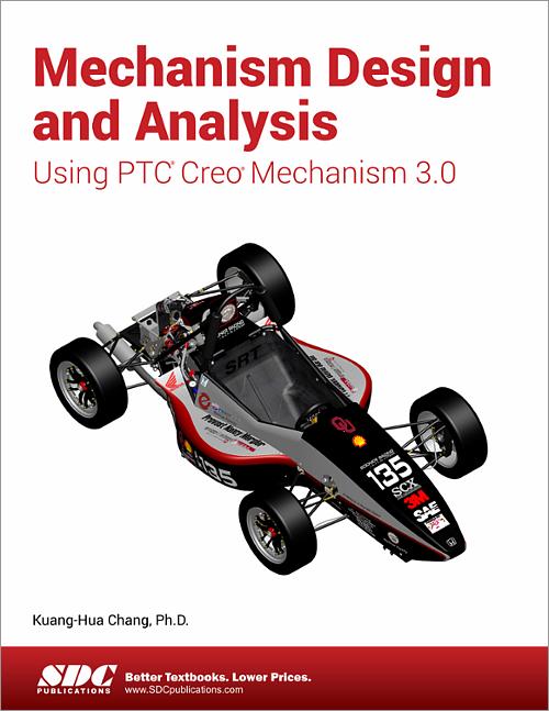 Mechanism Design and Analysis Using PTC Creo Mechanism 3.0 book cover