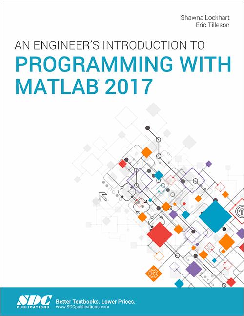 An Engineer's Introduction to Programming with MATLAB 2017 book cover
