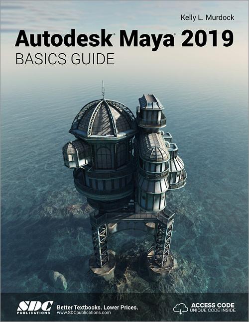 Autodesk Maya 2019 Basics Guide, Book 9781630571788 - SDC Publications