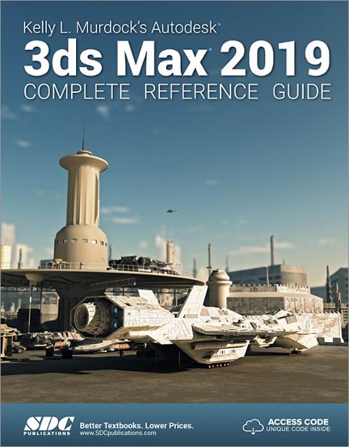 Kelly L. Murdock's Autodesk 3ds Max 2019 Complete Reference Guide book cover