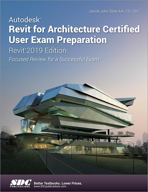 Autodesk Revit for Architecture Certified User Exam Preparation (Revit 2019 Edition) book cover