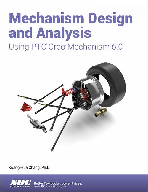 Mechanism Design and Analysis Using PTC Creo Mechanism 6.0 book cover