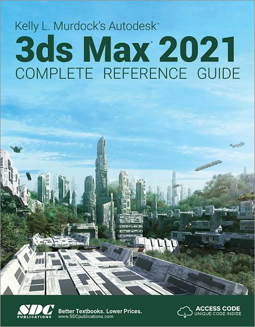 Kelly L. Murdock's Autodesk 3ds Max 2021 Complete Reference Guide book cover