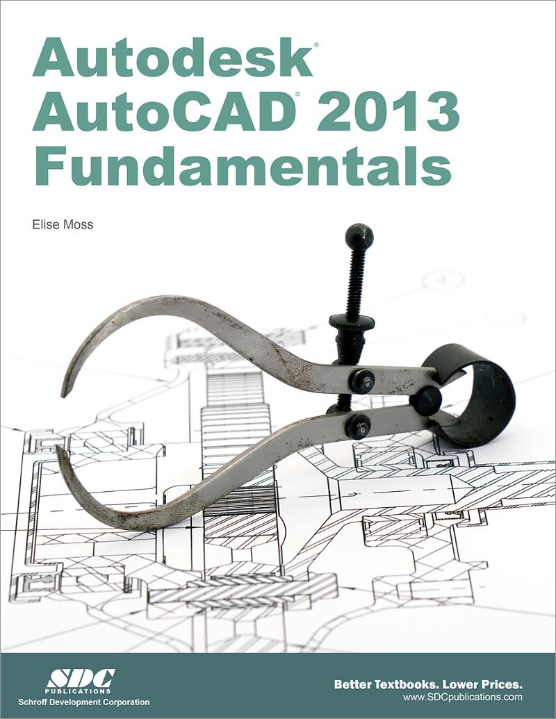 AutoCAD 2013 Tutorial - First Level: 2D Fundamentals, Book 9781585037162 - SDC Publications