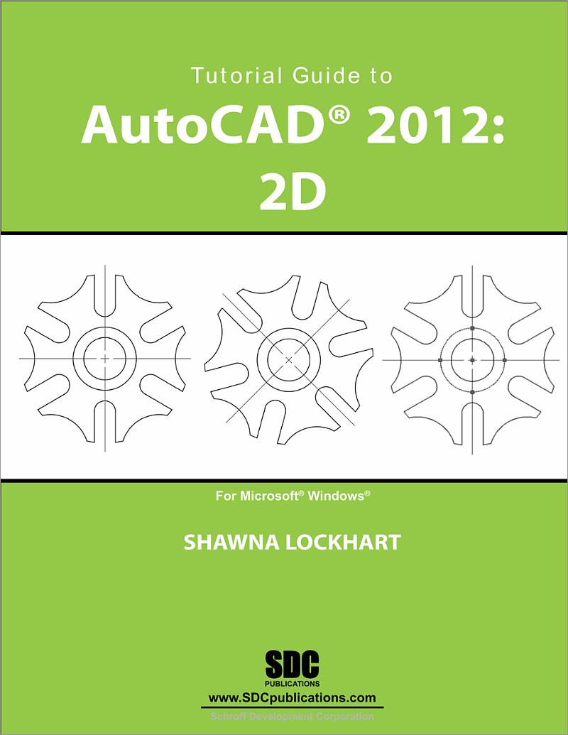 Tutorial Guide to AutoCAD 2012, Book 9781585036431 - SDC Publications