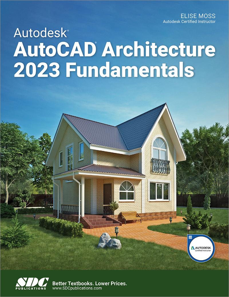 Autodesk AutoCAD Architecture 2023 Fundamentals Book 9781630575267 