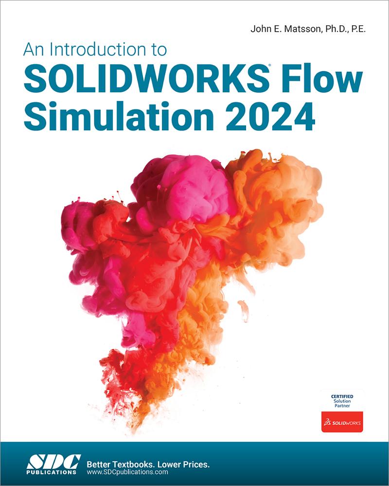 An Introduction to SOLIDWORKS Flow Simulation 2024, Book 9781630576479