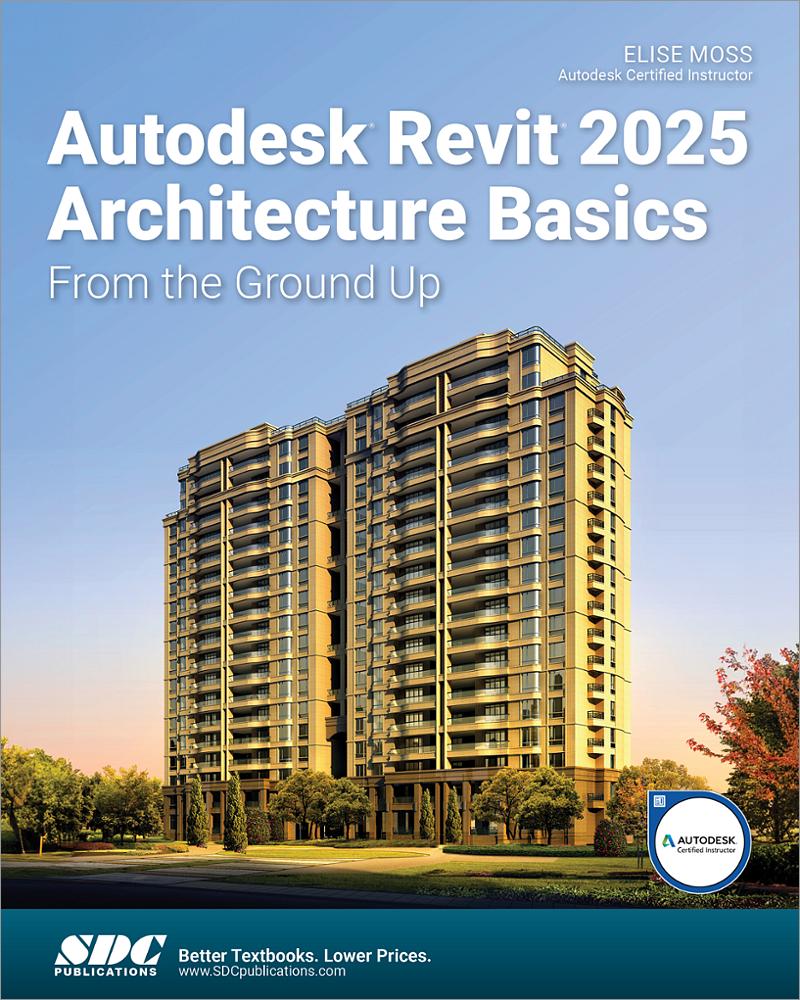 Autodesk Revit 2025 Architecture Basics, Book 9781630576738 - SDC ...