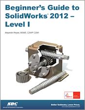 Beginner's Guide to SolidWorks 2012 - Level I book cover