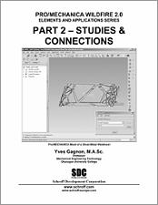 Pro/MECHANICA Wildfire 2.0 Elements and Applications, Part 2: Studies & Connections book cover