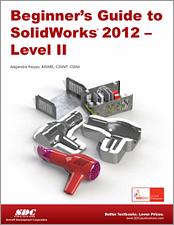 Beginner's Guide to SolidWorks 2012 - Level II book cover