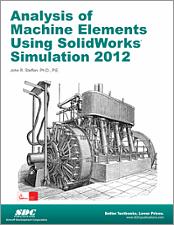 Analysis of Machine Elements Using SolidWorks Simulation 2012 book cover