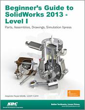 Beginner's Guide to SolidWorks 2013 - Level I book cover