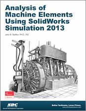 Analysis of Machine Elements Using SolidWorks Simulation 2013 book cover