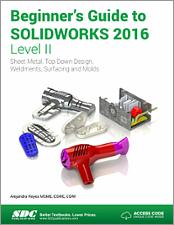 Beginner's Guide to SOLIDWORKS 2016 - Level II book cover