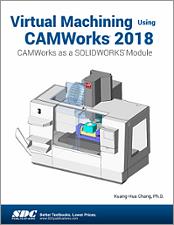 Virtual Machining Using CAMWorks 2018 book cover