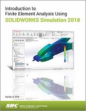 Introduction to Finite Element Analysis Using SOLIDWORKS Simulation 2018 book cover