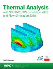 Thermal Analysis with SOLIDWORKS Simulation 2018 and Flow Simulation 2018 book cover
