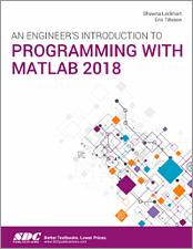 An Engineer's Introduction to Programming with MATLAB 2018 book cover
