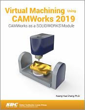 Virtual Machining Using CAMWorks 2019 book cover