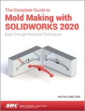 The Complete Guide to Mold Making with SOLIDWORKS 2020 book cover