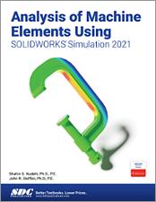 Analysis of Machine Elements Using SOLIDWORKS Simulation 2021 book cover