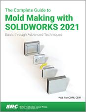 The Complete Guide to Mold Making with SOLIDWORKS 2021 book cover