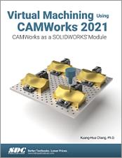 Virtual Machining Using CAMWorks 2021 book cover