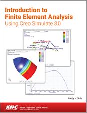 Introduction to Finite Element Analysis Using Creo Simulate 8.0 book cover
