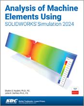 Analysis of Machine Elements Using SOLIDWORKS Simulation 2024 book cover
